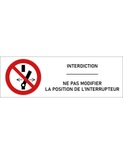 Signalétique interdiction de modifier la position de l’interrupteur 