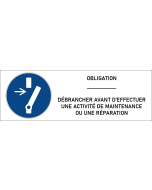 Signalétique obligation débrancher avant d'effectuer une activité de maintenance ou une réparation - format rectangle