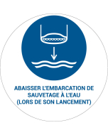 Panneau pictogramme Abaisser l'embarcation de sauvetage à l'eau (lors de son lancement)
