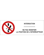 Signalétique interdiction de modifier la position de l’interrupteur 